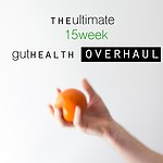 the ultimate 15 week gut health overhaul